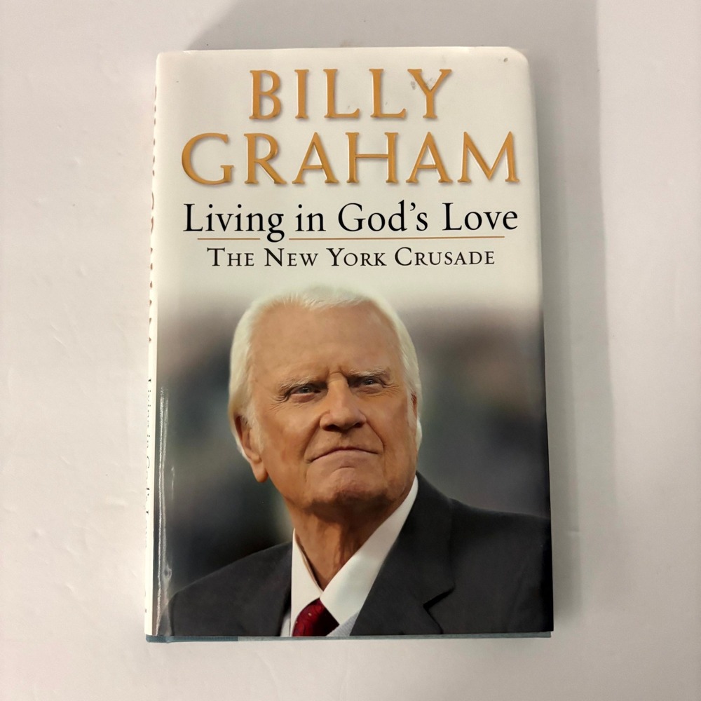 Billy Graham Living in God's Love New York Crusade HC 1st Ed 2005 Book